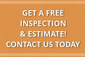 Get a free Inspection and Estimate! Contact Us Today.